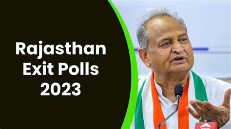 Rajasthan Exit Polls 2023: Whose defeat, whose victory? | A Closer Look ...