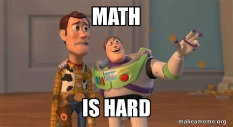 Math is Hard - Buzz and Woody (Toy Story) Meme Meme Generator