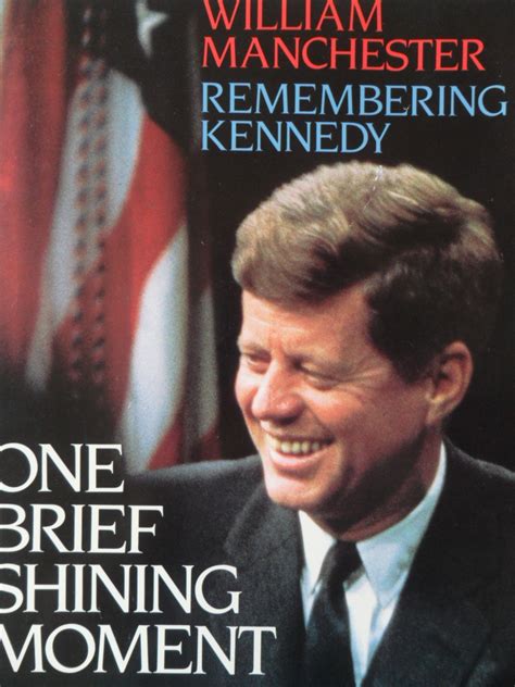 Remembering Kennedy ONE Brief Shining Moment John F Kennedy Biography ...