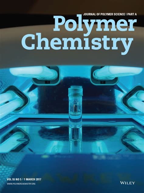 Journal of Polymer Science Part A: Polymer Chemistry: Vol 55, No 5