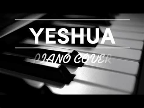 YESHUA COVER PIANO - YouTube