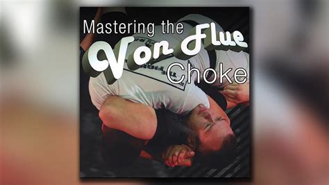 Mastering the Von Flue Choke by James Clingerman - Budovideos.TV