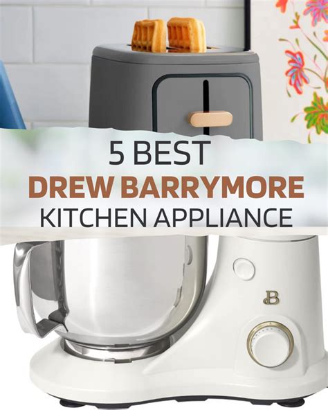 Unveiling Elegance: The 5 Best Drew Barrymore Beautiful Kitchen Appliances