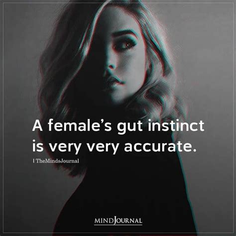 A Female's Gut Instinct Is Very Very Accurate | Intuition quotes ...