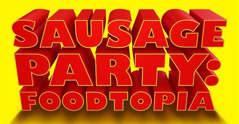 Sausage Party: Foodtopia