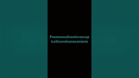 Pneumonoultramicroscopicsilicovolcanoconiosis - YouTube