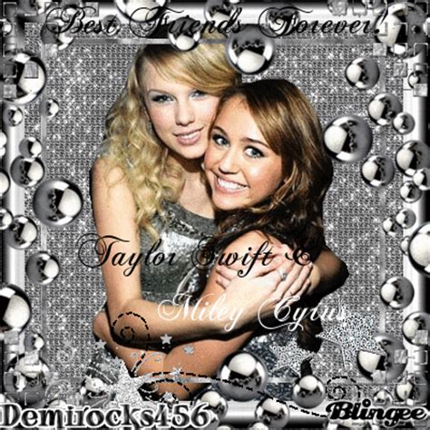 Taylor Swift & Miley Cyrus (Best Friends Forever!) Picture #89524501 | Blingee.com