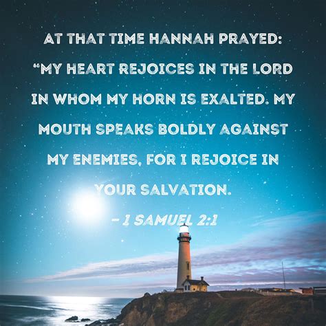 1 Samuel 2:1 At that time Hannah prayed: "My heart rejoices in the LORD ...