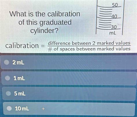 Solved: What is the calibration of this graduated cylinder? calibration ...