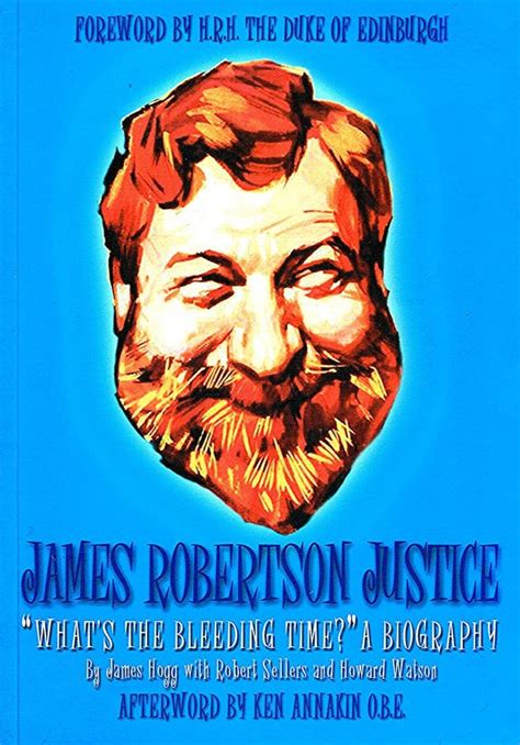 James Robertson Justice: What's the Bleeding-Time?: A Biography - Peters Fraser and Dunlop (PFD ...