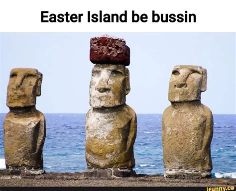 Easter Island be bussin - )