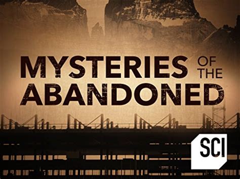 Mysteries of the Abandoned: Science Channel Series Returns 2020-2021 - ZA INFO