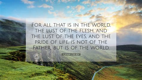 1 John 2:16 KJV Desktop Wallpaper - For all that is in the world, the ...