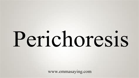 How To Say Perichoresis - YouTube