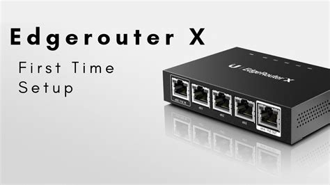 Edgerouter X First Time Setup - YouTube