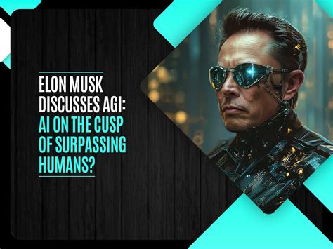 Elon Musk discusses AGI: AI on the Cusp of Surpassing Humans? - Valasys ...