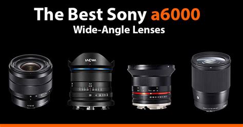 The Best Wide-Angle Lenses for the Sony a6000 - Alpha Shooters