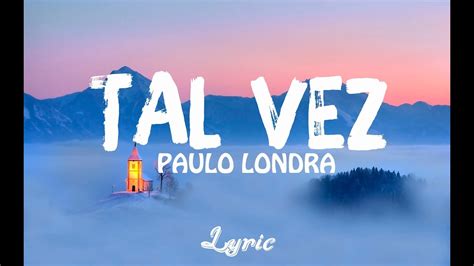 Paulo Londra Tal Vez Lyrics / Paulo Londra Tal Vez Letra Youtube ...