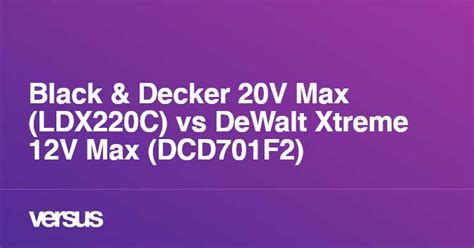 Black & Decker 20V Max (LDX220C) vs DeWalt Xtreme 12V Max (DCD701F2): What is the difference?