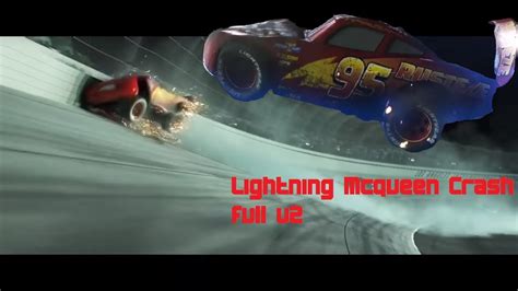 Cars 3 Lightning McQueen Crash Full (Bad) V2 - YouTube