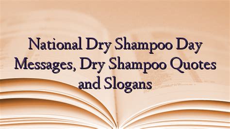 National Dry Shampoo Day Messages, Dry Shampoo Quotes and Slogans ...