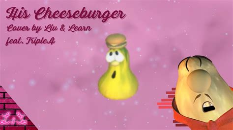 His Cheeseburger (from "VeggieTales") | Cover by Liv & Learn (feat. TripleA) - YouTube