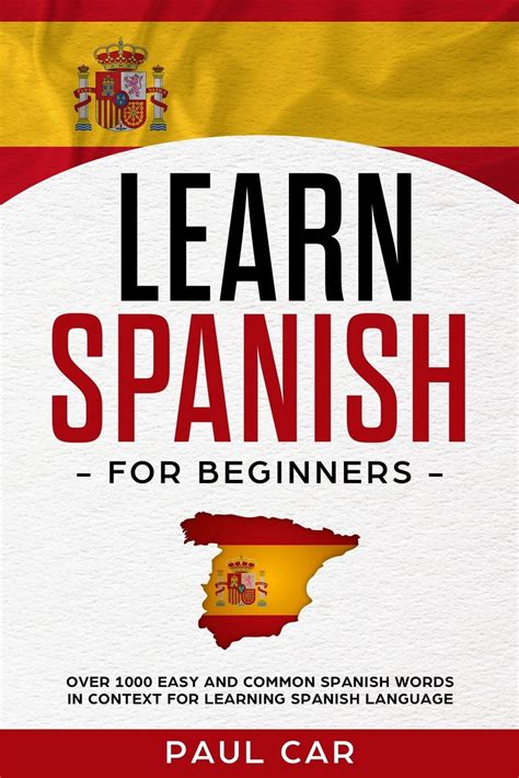 Learn Spanish: Learn Spanish For Beginners: Over 1000 Easy And Common Spanish Words In Context ...