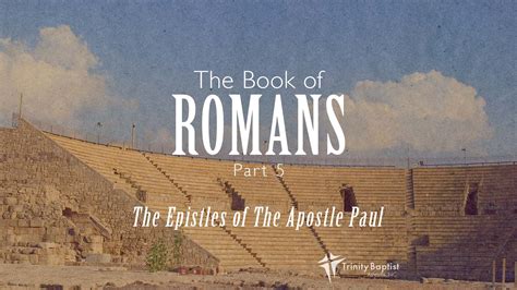 The Book of Romans – Part 6 | The Epistles of The Apostle Paul | Trinity Baptist Church