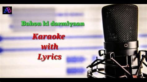 Bahon Ke Darmiyan | karaoke with Lyrics - YouTube