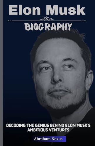 Elon Musk Biography: Decoding the Genius Behind Elon Musk's Ambitious ...