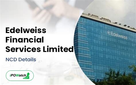 Edelweiss Financial Services NCD July 2024 - Effective Yield 11.00% p.a. - IPO Watch