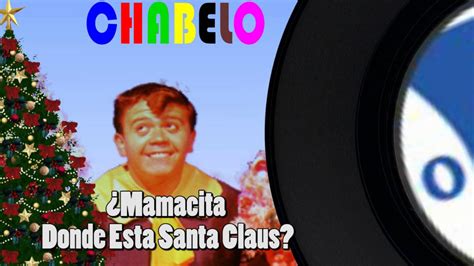 Mamacita Donde Esta Santa Claus-Chabelo - YouTube