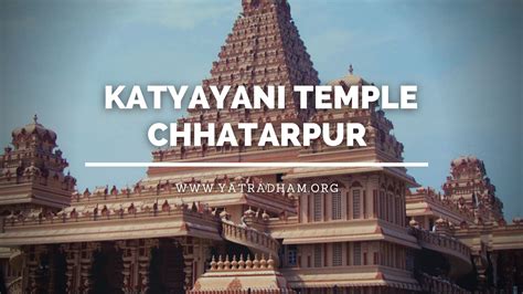 Katyayani Temple Chhatarpur - Sixth Avatar of Maa Durga - YatraDham