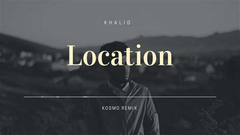 Khalid - Location [Kosmo Remix] - YouTube