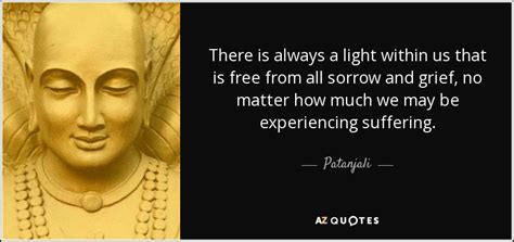 Patanjali quote: There is always a light within us that is free...