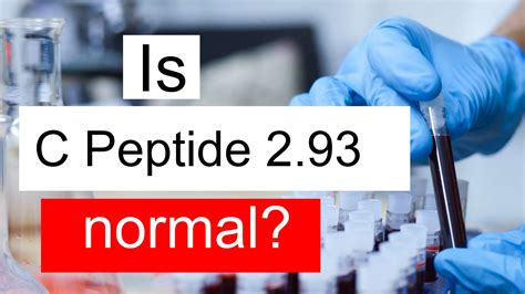 Is C Peptide 2.93 normal, high or low? What does C Peptide level 2.93 mean?