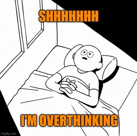 Overthinking Memes - Imgflip