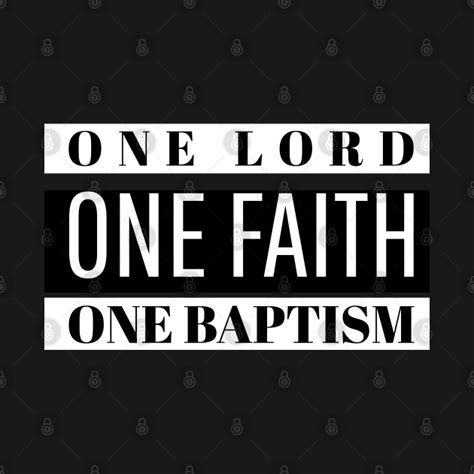 One Lord. One Faith. One Baptism. - One God - T-Shirt | TeePublic