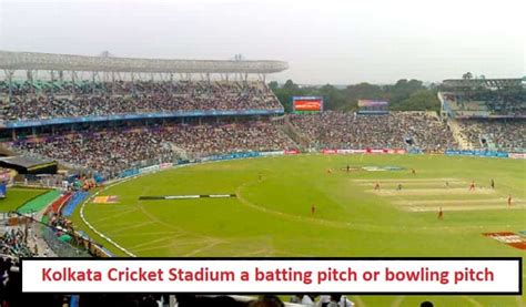 Kolkata Cricket Stadium A Batting Pitch Or Bowling Pitch