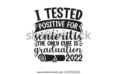 Tested Positive Senioritis Only Cure Graduation Stock Vector (Royalty Free) 2101926016 ...