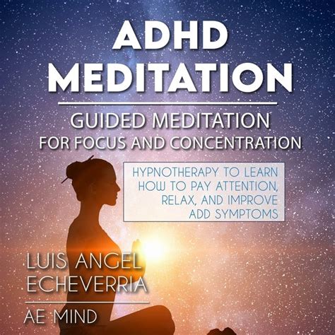 ADHD Meditation - Guided Meditation for Concentration and Focus: Hypnotherapy to Learn How to ...