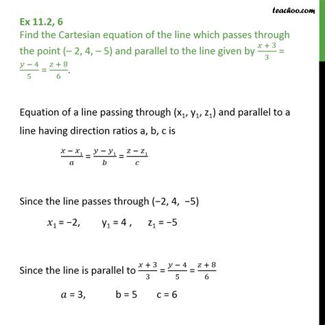 Ex 11.2, 6 - Cartesian equation of line (-2, 4, -5), parallel to