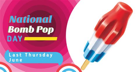 National Bomb Pop Day (Last Thursday In June) Celebration