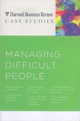 HBR Case Studies: Managing Difficult People by Harvard Business School ...