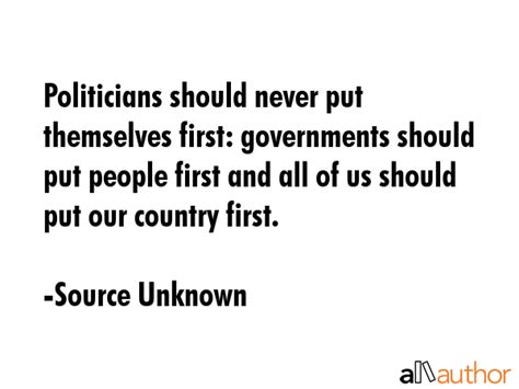 Politicians should never put themselves... - Quote