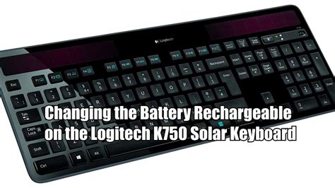 Logitech K750 Solar Keyboard Rechargeable Battery Replacement (easy ...