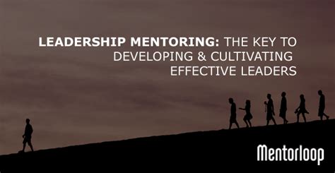 Leadership mentoring: The key to developing and cultivating effective leaders - Mentorloop ...