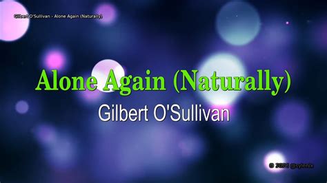 Gilbert O'Sullivan - Alone Again (Naturally) Lyrics - YouTube