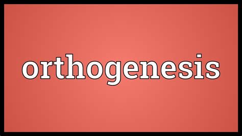 Orthogenesis Meaning - YouTube