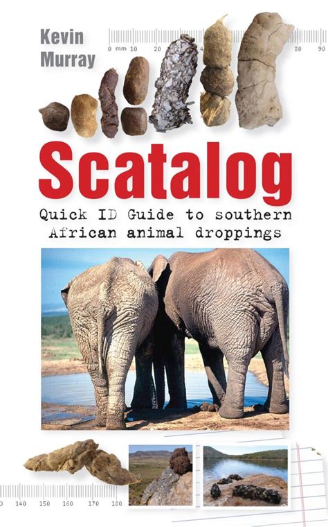 Scatalog: Quick ID Guide to Southern African Animal Droppings: Kevin ...